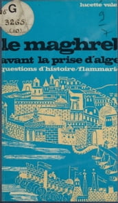 Le Maghreb avant la prise d Alger, 1790-1830