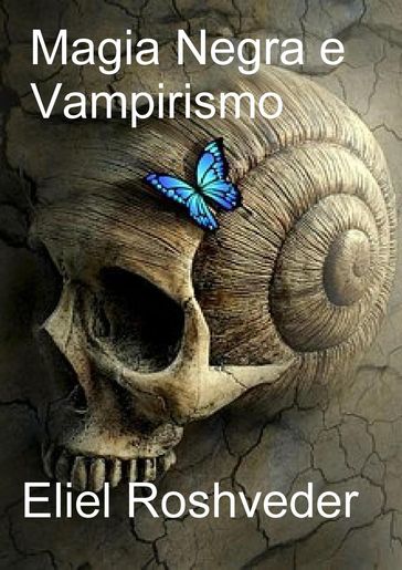 Magia Negra e Vampirismo - Eliel Roshveder