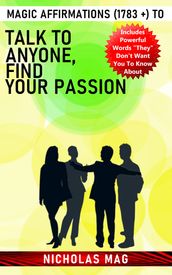 Magic Affirmations (1783 +) to Talk to Anyone, Find Your Passion