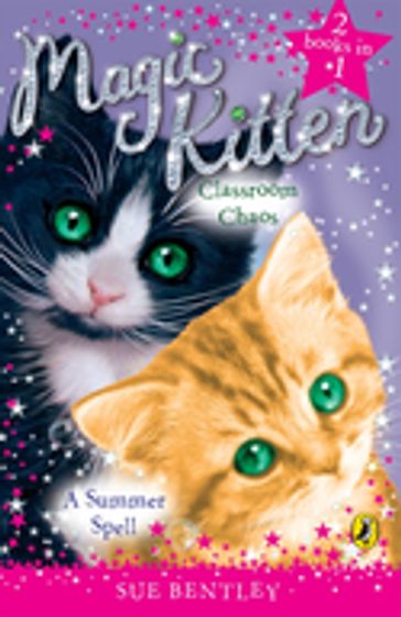 Magic Kitten Duos: A Summer Spell and Classroom Chaos - Sue Bentley