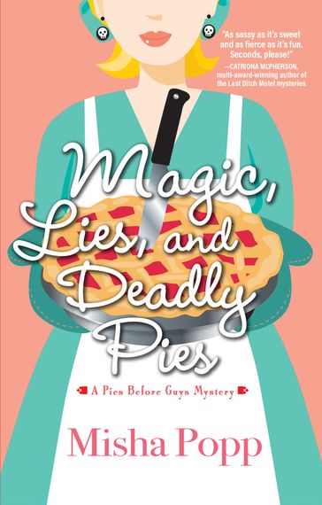 Magic, Lies, and Deadly Pies - Misha Popp