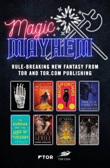 Magic & Mayhem Sampler - Seanan McGuire - Cate Glass - Sarah Gailey - Duncan M. Hamilton - Saad Z. Hossain - Brian Naslund - Tamsyn Muir - Neon Yang