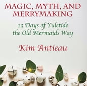 Magic, Myth, and Merrymaking