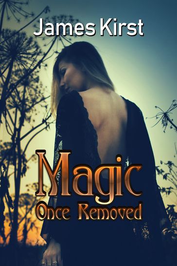 Magic Once Removed - James Kirst