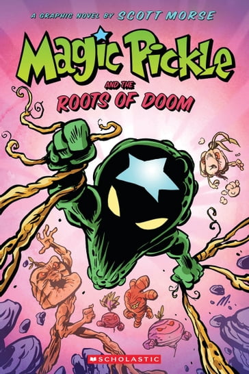 Magic Pickle and the Roots of Doom: A Graphic Novel - Scott Morse
