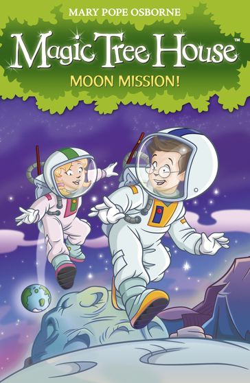 Magic Tree House 8: Moon Mission! - Mary Pope Osborne