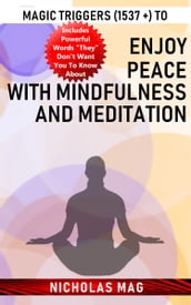 Magic Triggers (1537 +) to Enjoy Peace with Mindfulness and Meditation