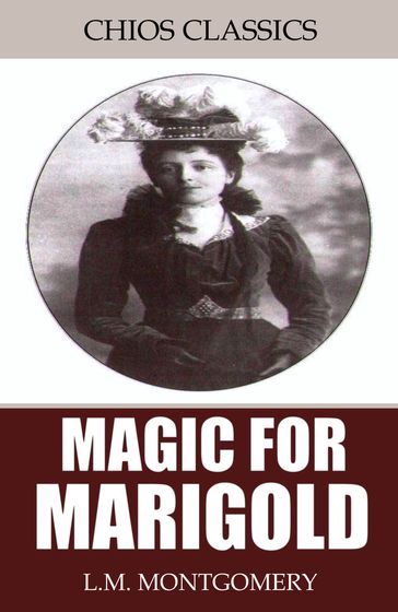 Magic for Marigold - L.M. Montgomery