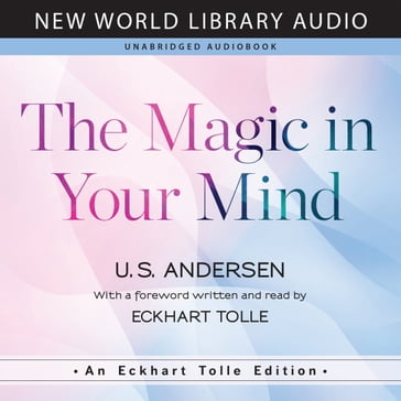 Magic in Your Mind, The - U. S . Andersen - Eckhart Tolle