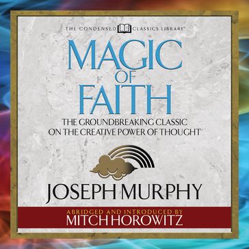 Magic of Faith (Condensed Classics) - Joseph Murphy