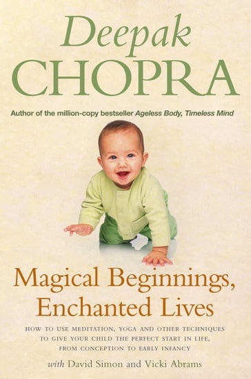 Magical Beginnings, Enchanted Lives - David Simon - Dr Deepak Chopra - Vicki Abrams