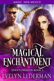 Magical Enchantment: Eden s Dragon Book 5