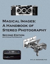 Magical Images: A Handbook of Stereo Photography