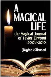 A Magical Life: the Magical Journal of Taylor Ellwood 2008-2010