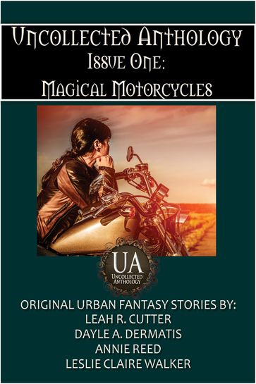 Magical Motorcycles - Annie Reed - Dayle A. Dermatis - Leah Cutter - Leslie Claire Walker