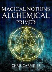 Magical Notions Alchemical Primer