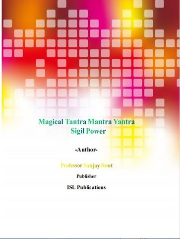 Magical Tantra Mantra Yantra Sigil Power - Professor Sanjay Rout