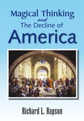 Magical Thinking and the Decline of America