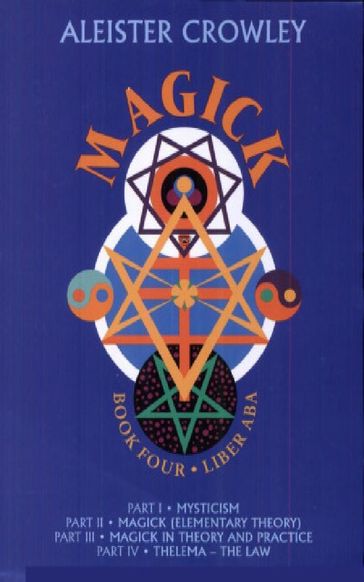 Magick: Liber ABA, Book 4 - Aleister Crowley