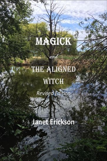 Magick and the Aligned Witch - Janet Erickson