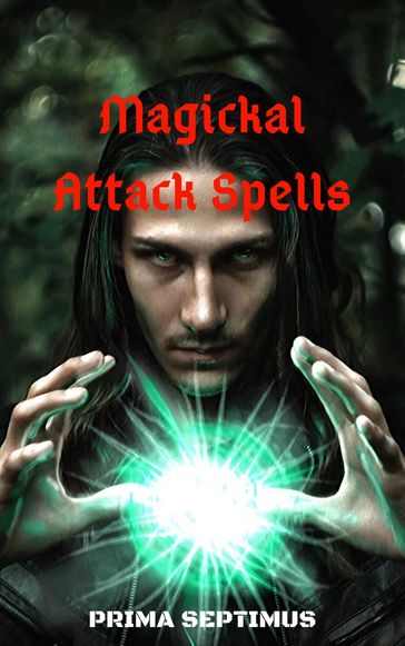 Magickal Attack Spells - Prima Septimus