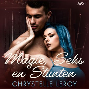 Magie, Seks en Stunten - erotische verhaal - Chrystelle Leroy