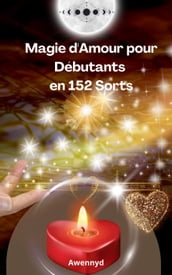 Magie d Amour pour Débutants en 152 Sorts