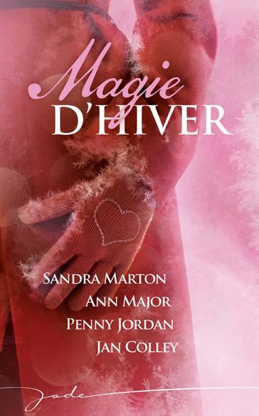 Magie d'hiver (4 romans) - Ann Major - Jan Colley - Penny Jordan - Sandra Marton
