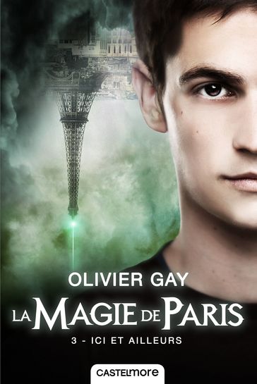 La Magie de Paris, T3 : Ici et ailleurs - Olivier Gay