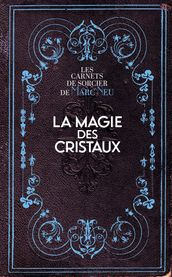 La Magie des Cristaux - Les carnets de sorcier de Marc Neu