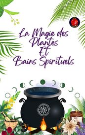 La Magie des Plantes Et Bains Spirituels