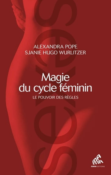 Magie du cycle féminin - Alexandra Pope - Sjanie Hugo Wurlitzer