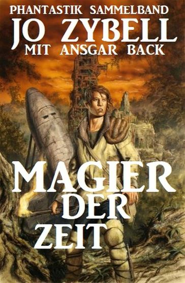 Magier der Zeit: Phantastik Sammelband - Ansgar Back - Jo Zybell