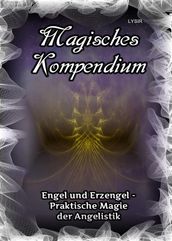 Magisches Kompendium - Engel und Erzengel - Praktische Magie der Angelistik