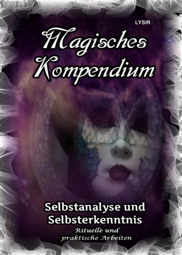 Magisches Kompendium - Selbstanalyse und Selbsterkenntnis - Frater LYSIR