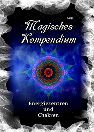Magisches Kompendium - Energiezentren und Chakren - Frater LYSIR