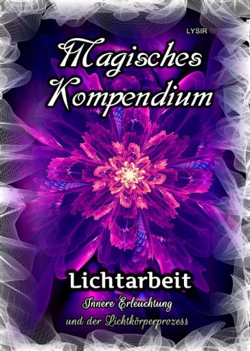 Magisches Kompendium - Lichtarbeit - Frater LYSIR