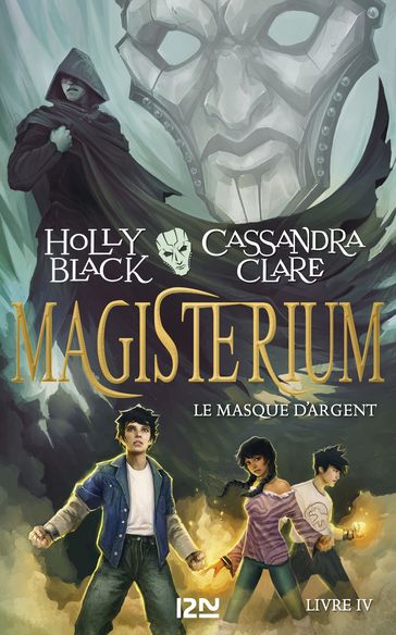 Magisterium - tome 04 : Le Masque d'argent - Holly Black - Cassandra Clare