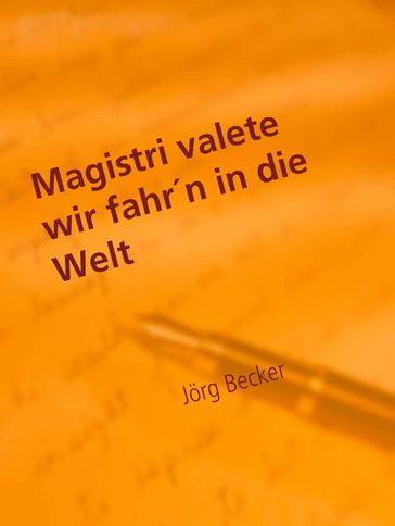 Magistri valete wir fahrn in die Welt - Jorg Becker