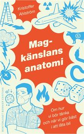 Magkänslans anatomi : Om hur vi bör tänka och när vi gör bäst i att lata bli