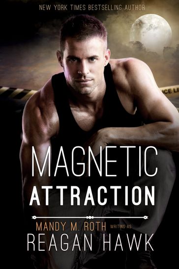 Magnetic Attraction - Mandy M. Roth - Reagan Hawk