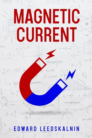 Magnetic Current - Edward Leedskalnin