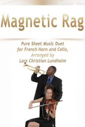 Magnetic Rag Pure Sheet Music Duet for French Horn and Cello, Arranged by Lars Christian Lundholm