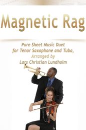 Magnetic Rag Pure Sheet Music Duet for Tenor Saxophone and Tuba, Arranged by Lars Christian Lundholm