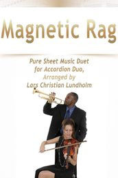 Magnetic Rag Pure Sheet Music Duet for Accordion Duo, Arranged by Lars Christian Lundholm