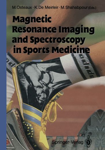 Magnetic Resonance Imaging and Spectroscopy in Sports Medicine - E. Achten - T. Buisseret - P.-P. Casteleyn - R. Luypaert - D. de Meirleir - M. Osteaux - C. Pierre-Jerome - M. Shahabpour - T. Stadnik - Y. Taeymans - P. Vaes - M. Van Cauteren - K. Vandenborne - P. Van Roy - E. Verhaeve