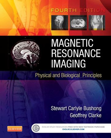 Magnetic Resonance Imaging - PhD  FACMP Geoffrey Clarke - ScD  FAAPM  FACR Stewart C. Bushong