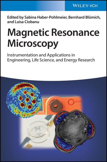 Magnetic Resonance Microscopy - Sabina Haber-Pohlmeier - Bernhard Blumich - Luisa Ciobanu
