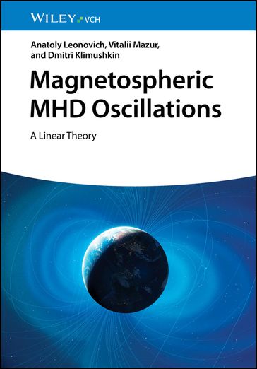 Magnetospheric MHD Oscillations - Anatoly Leonovich - Dmitri Klimushkin - Vitalii Mazur