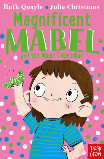 Magnificent Mabel and the Magic Caterpillar - Ruth Quayle